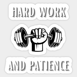 hard work and patience Sticker